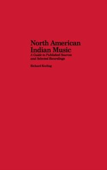 North American Indian Music : A Guide to Published Sources and Selected Recordings