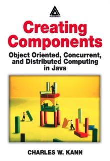 Creating Components : Object Oriented, Concurrent, and Distributed Computing in Java