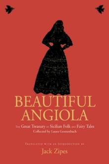 Beautiful Angiola : The Lost Sicilian Folk and Fairy Tales of Laura Gonzenbach