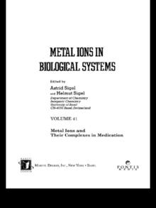 Metal Ions in Biological Systems : Volume 41: Metal Ions and Their Complexes in Medication