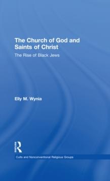 The Church of God and Saints of Christ : The Rise of Black Jews