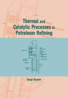 Thermal and Catalytic Processes in Petroleum Refining