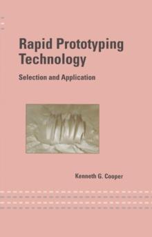 Rapid Prototyping Technology : Selection and Application