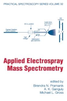 Applied Electrospray Mass Spectrometry : Practical Spectroscopy Series Volume 32