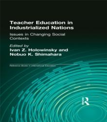 Teacher Education in Industrialized Nations : Issues in Changing Social Contexts