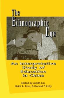 The Ethnographic Eye : Interpretive Studies of Education in China