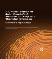 A Critical Edition of John Beadle's A Journall or Diary of a Thankfull Christian