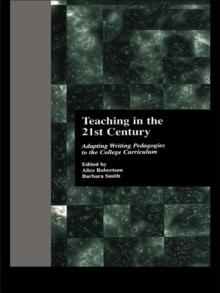 Teaching in the 21st Century : Adapting Writing Pedagogies to the College Curriculum