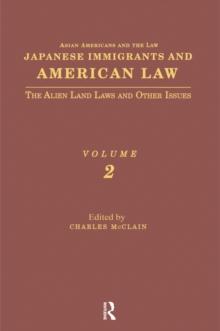 Japanese Immigrants and American Law : The Alien Land Laws and Other Issues