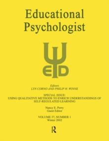 Using Qualitative Methods To Enrich Understandings of Self-regulated Learning : A Special Issue of educational Psychologist