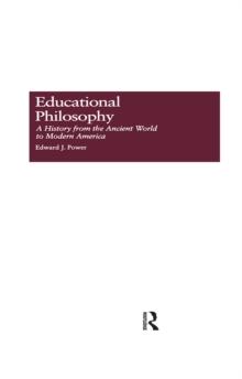 Educational Philosophy : A History from the Ancient World to Modern America