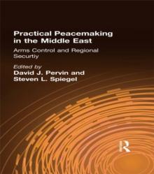 Practical Peacemaking in the Middle East : Arms Control and Regional Security