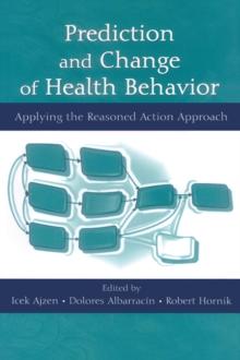 Prediction and Change of Health Behavior : Applying the Reasoned Action Approach