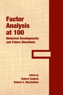 Factor Analysis at 100 : Historical Developments and Future Directions