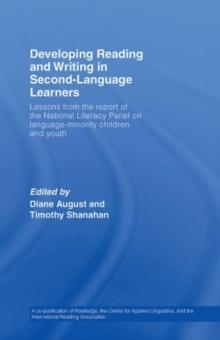 Developing Reading and Writing in Second-Language Learners : Lessons from the Report of the National Literacy Panel on Language-Minority Children and Youth. Published by Routledge for the American Ass