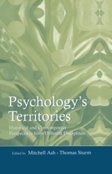 Psychology's Territories : Historical and Contemporary Perspectives From Different Disciplines