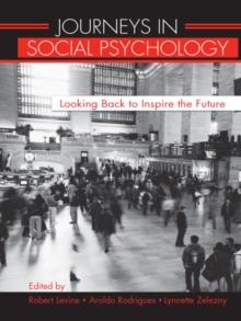 Journeys in Social Psychology : Looking Back to Inspire the Future