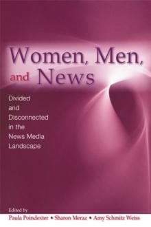 Women, Men and News : Divided and Disconnected in the News Media Landscape