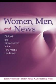 Women, Men and News : Divided and Disconnected in the News Media Landscape