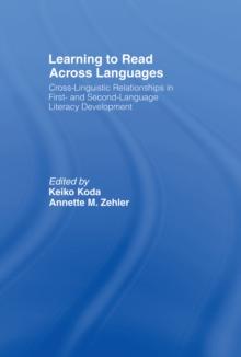 Learning to Read Across Languages : Cross-Linguistic Relationships in First- and Second-Language Literacy Development