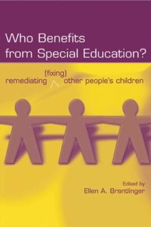 Who Benefits From Special Education? : Remediating (Fixing) Other People's Children