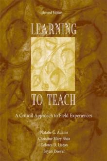 Learning to Teach : A Critical Approach to Field Experiences