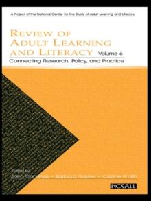 Review of Adult Learning and Literacy, Volume 6 : Connecting Research, Policy, and Practice: A Project of the National Center for the Study of Adult Learning and Literacy