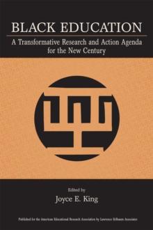 Black Education : A Transformative Research and Action Agenda for the New Century