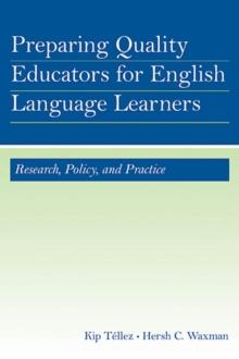 Preparing Quality Educators for English Language Learners : Research, Policy, and Practice