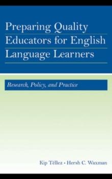 Preparing Quality Educators for English Language Learners : Research, Policy, and Practice