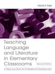 Teaching Language and Literature in Elementary Classrooms : A Resource Book for Professional Development