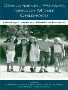 Developmental Pathways Through Middle Childhood : Rethinking Contexts and Diversity as Resources