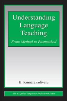 Understanding Language Teaching : From Method to Postmethod