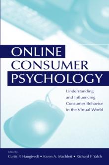 Online Consumer Psychology : Understanding and Influencing Consumer Behavior in the Virtual World