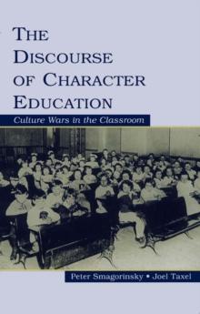 The Discourse of Character Education : Culture Wars in the Classroom