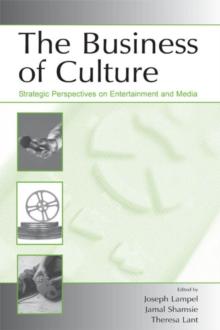 The Business of Culture : Strategic Perspectives on Entertainment and Media