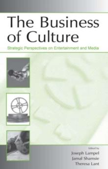 The Business of Culture : Strategic Perspectives on Entertainment and Media