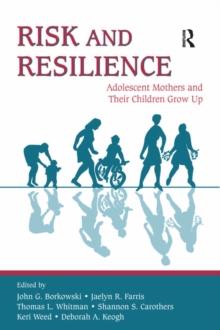 Risk and Resilience : Adolescent Mothers and Their Children Grow Up