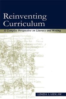 Reinventing Curriculum : A Complex Perspective on Literacy and Writing