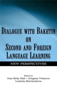 Dialogue With Bakhtin on Second and Foreign Language Learning : New Perspectives