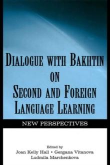 Dialogue With Bakhtin on Second and Foreign Language Learning : New Perspectives