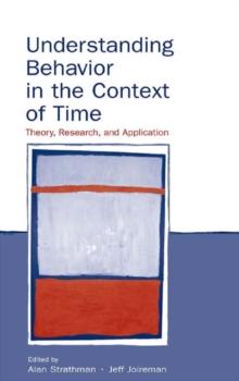 Understanding Behavior in the Context of Time : Theory, Research, and Application