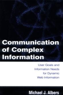 Communication of Complex Information : User Goals and Information Needs for Dynamic Web Information