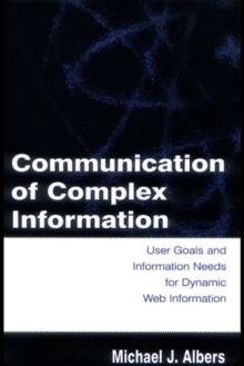 Communication of Complex Information : User Goals and Information Needs for Dynamic Web Information