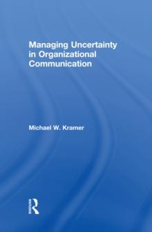 Managing Uncertainty in Organizational Communication