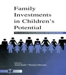 Family Investments in Children's Potential : Resources and Parenting Behaviors That Promote Success