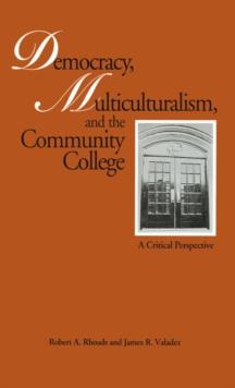 Democracy, Multiculturalism, and the Community College : A Critical Perspective