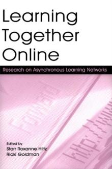 Learning Together Online : Research on Asynchronous Learning Networks