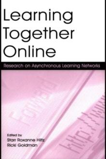 Learning Together Online : Research on Asynchronous Learning Networks