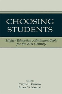 Choosing Students : Higher Education Admissions Tools for the 21st Century